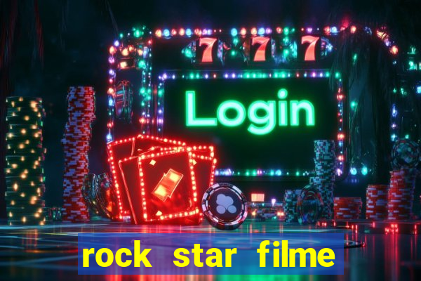 rock star filme completo dublado online